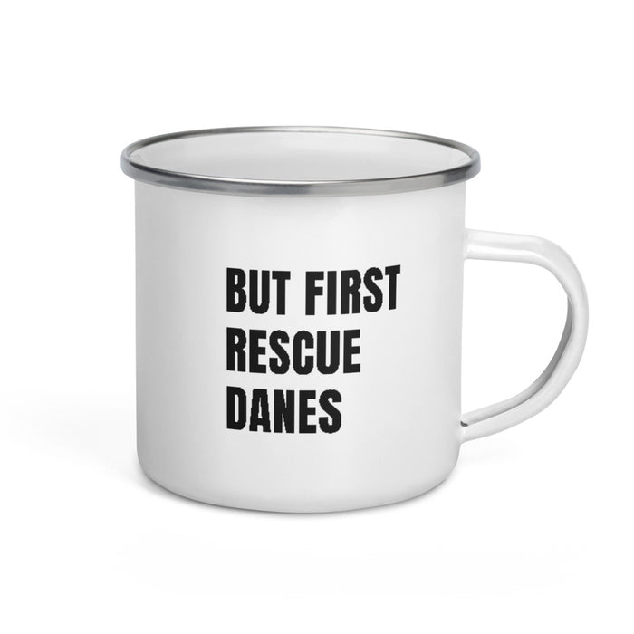 "But First Rescue Danes" — Enamel Mug (GDRS)