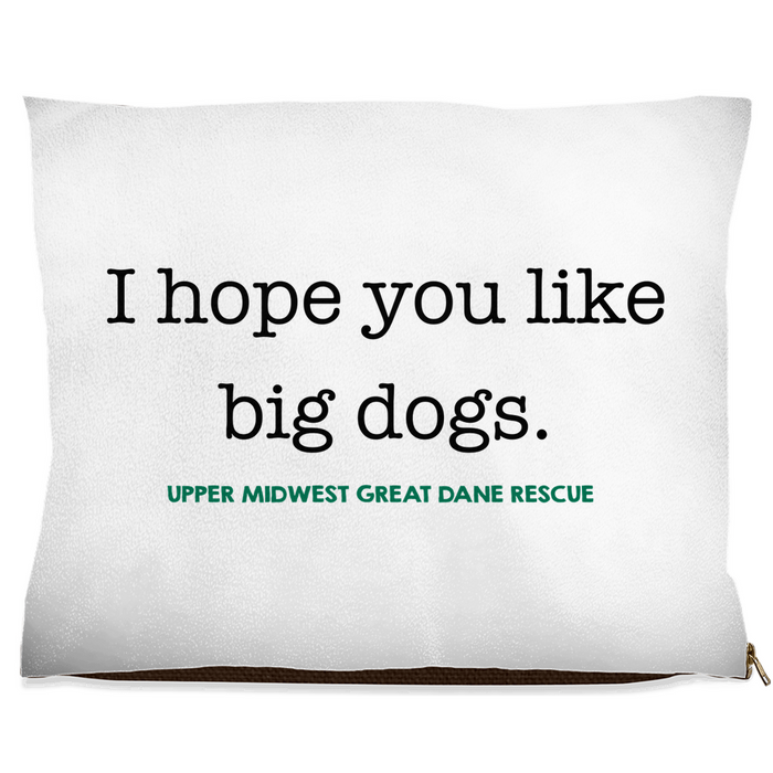 "I hope you like big dogs." — Dog Bed