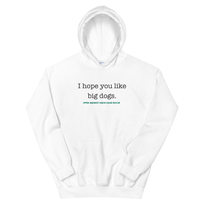 I Hope You Like Big Dogs — Hoodie Pullover