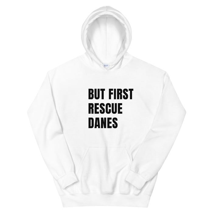 "But First Rescue Danes" — Hoodie (GDRS)