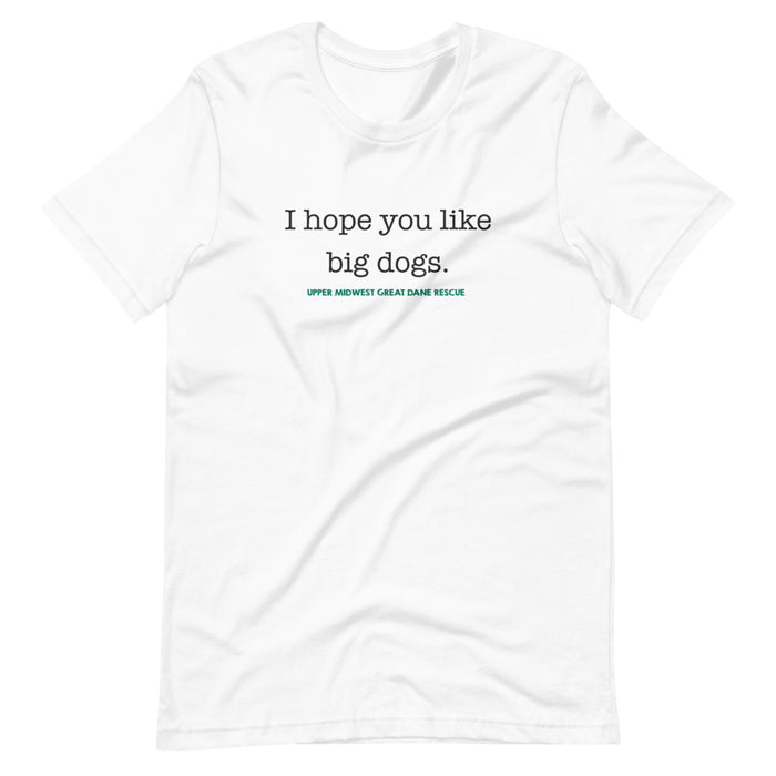 I Hope You Like Big Dogs — Short-Sleeve Unisex T-Shirt
