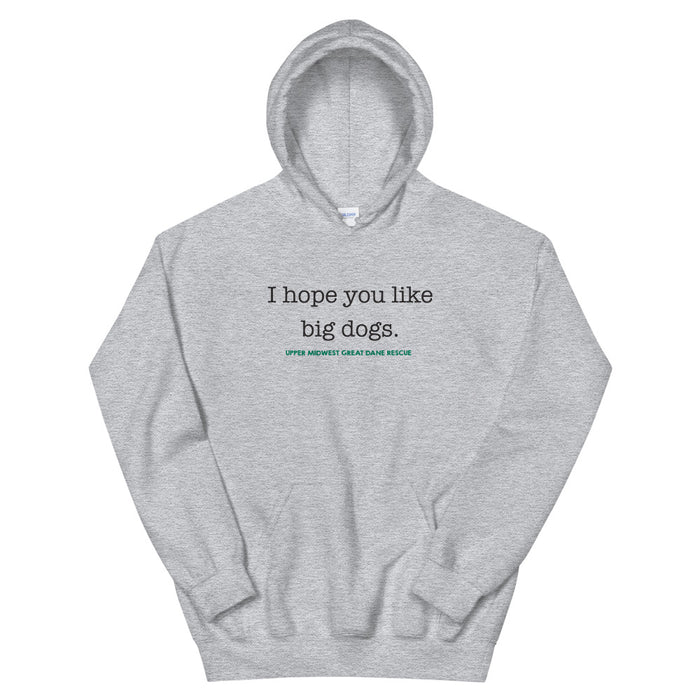 I Hope You Like Big Dogs — Hoodie Pullover