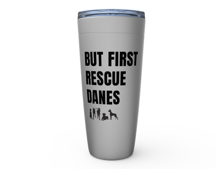 "But First Rescue Danes" — Tumbler (GDRS)