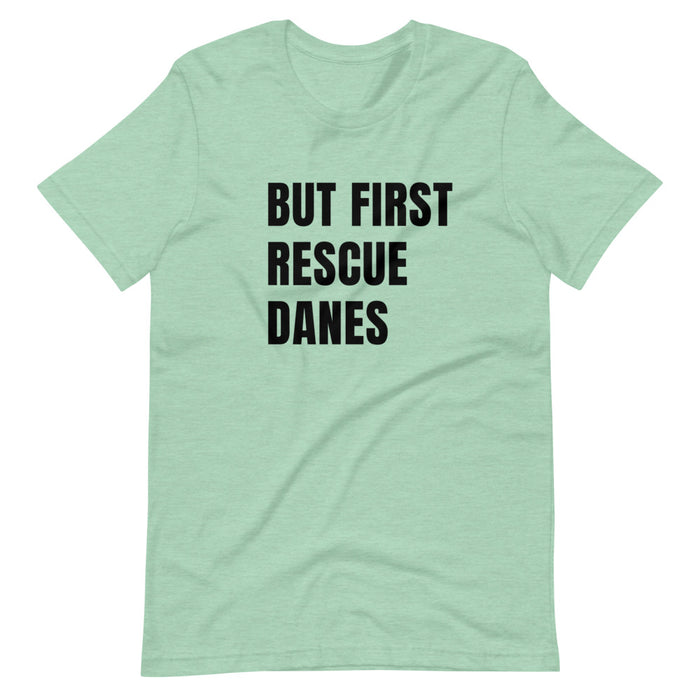 "But First Rescue Danes" — Short-Sleeve Unisex T-Shirt (GDRS)